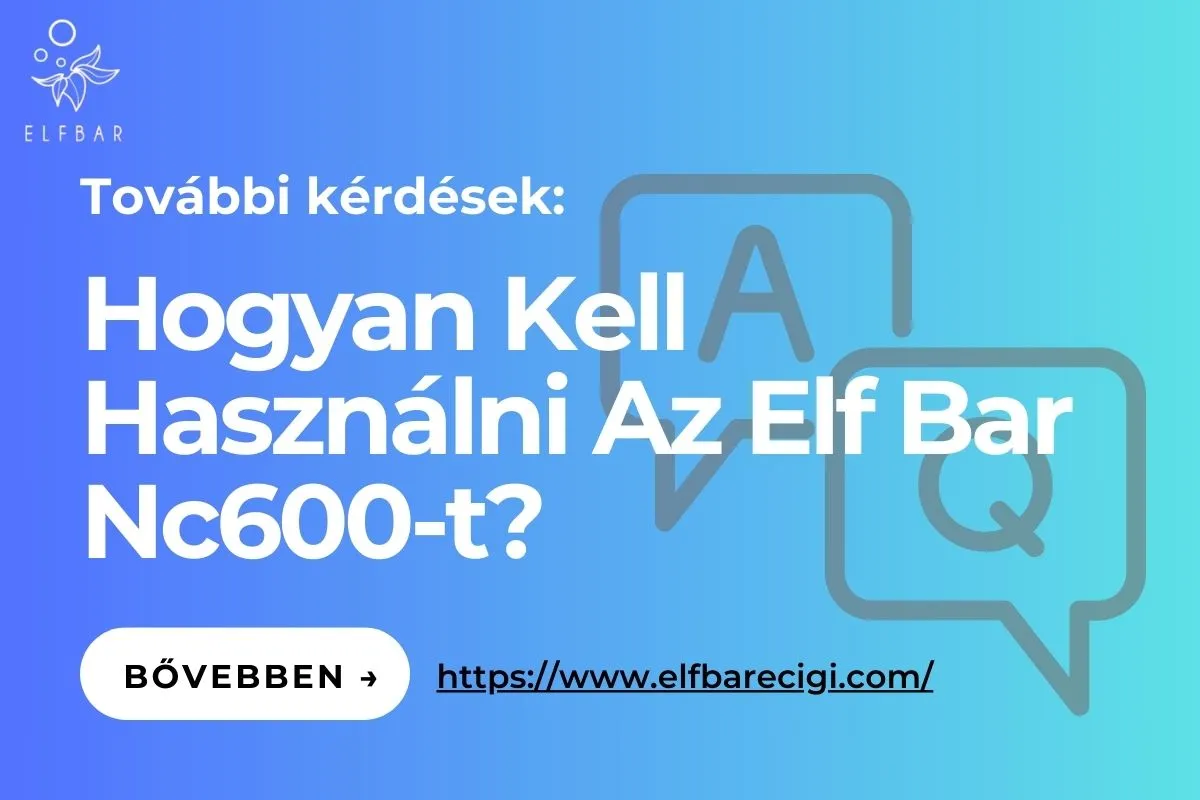 Hogyan Kell Használni Az Elf Bar Nc600-t?